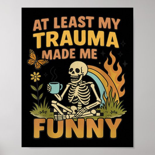 Skeleton At Least My Trauma Made Me Funny  ポスター (正面)