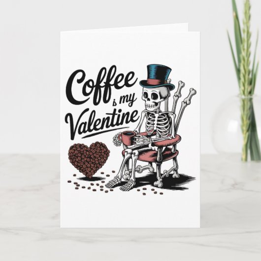 Skeleton Coffee Is My Valentine Funny Coffee Drink カード (正面)