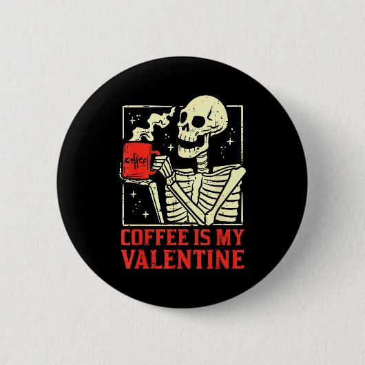 Skeleton Coffee Is My Valentine Funny Valentines D 缶バッジ (正面)