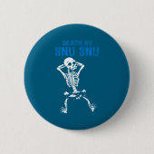 Skeleton Death By Snu Snu Broken Legs Funny Quote  缶バッジ (正面)