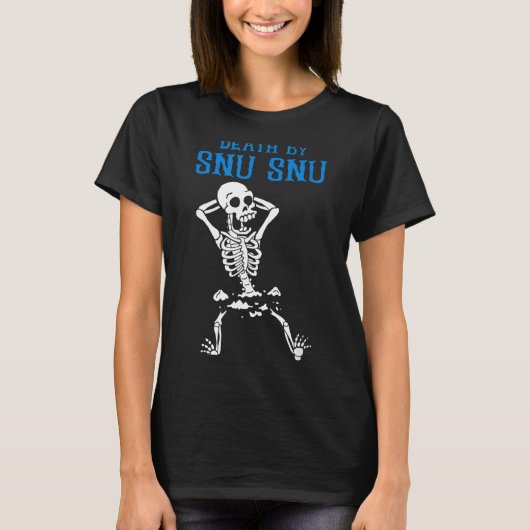 Skeleton Death By Snu Snu Broken Legs Funny Quote  Tシャツ (正面)