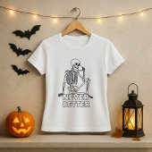Skeleton Drinking Coffee Never Better Tシャツ