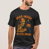 Skeleton Gamer Dead Inside Still Online Funny Hall Tシャツ (正面)
