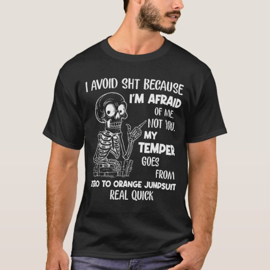 Skeleton I Avoid Because I'm Afraid Of Me Not You  Tシャツ (正面)