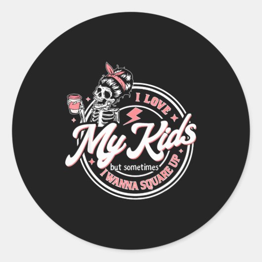 Skeleton I Love My Kids But Sometimes I W Square U ラウンドシール (正面)