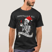 Skeleton Mentally Ill But Totally Chill Christmas Tシャツ (正面)