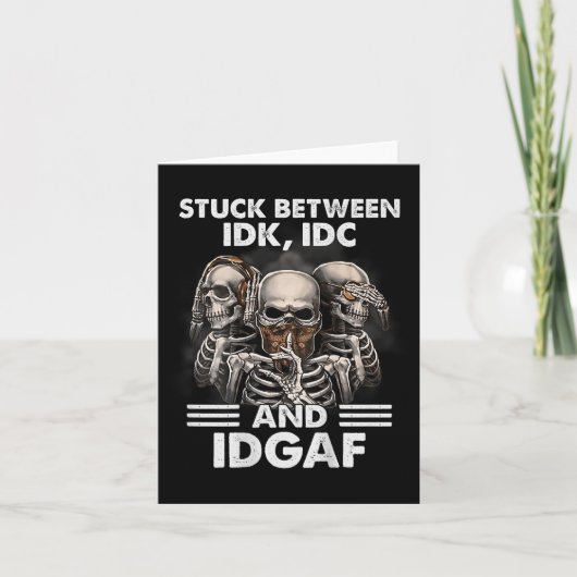 Skeleton Stuck Between Idk Idc And Idgaf (on Back) カード (正面)