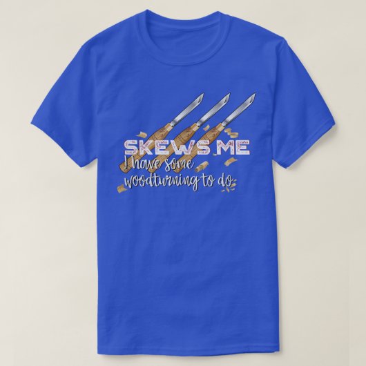 Skews Me おもしろい Woodworking Tシャツ (デザイン正面)