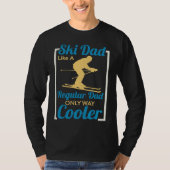 Ski Dad Like A Regular Dad Only Way Cooler Skiing Tシャツ (正面)