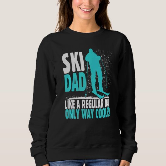 Ski Dad Like Regular Dad But Cooler Ski Cool Adven スウェットシャツ (正面)