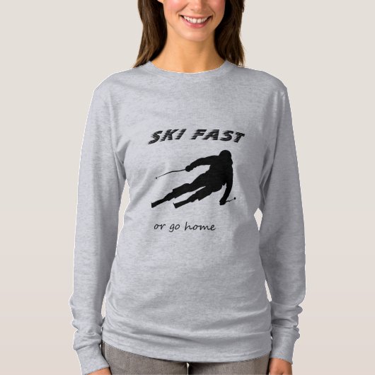 Ski Fast Or Go Home - Funny Alpine Skiing Gift Tシャツ (正面)