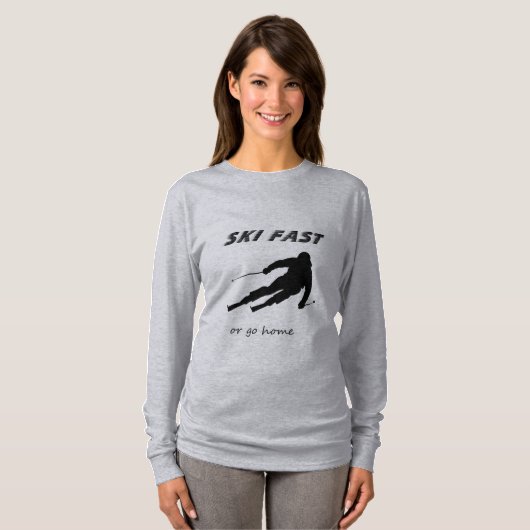 Ski Fast Or Go Home - Funny Alpine Skiing Gift Tシャツ (正面フル)