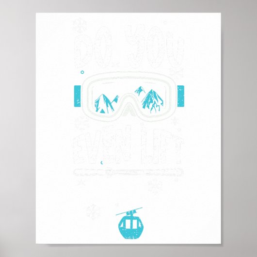 Ski Lift Do You Even Lift - Apres Ski Sayings  ポスター (正面)