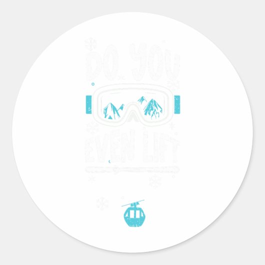 Ski Lift Do You Even Lift - Apres Ski Sayings  ラウンドシール (正面)