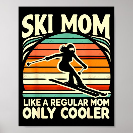 Ski mom like a regular mom only way cooler skiing ポスター (正面)