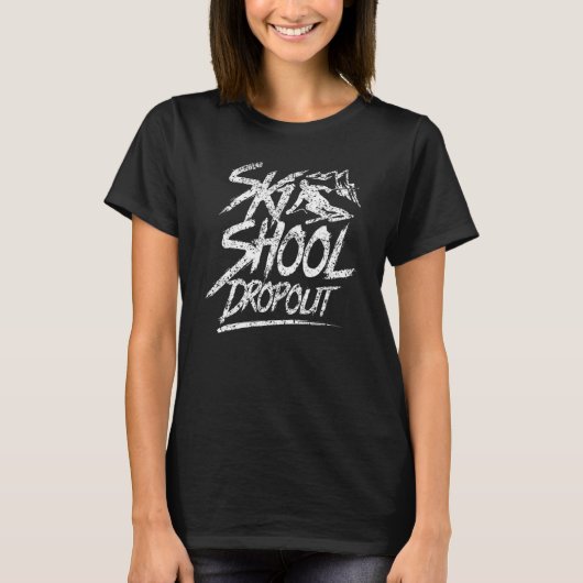 Ski School Dropout Skiing Instructor Skier Course Tシャツ (正面)
