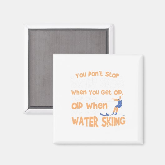 Ski You Don't Stop Water Skiing When You Get Old  マグネット (正面/裏面)