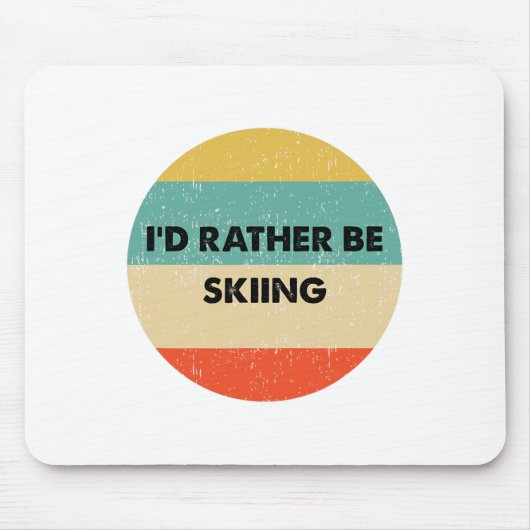 Skier Shirt I'd Rather Be Skiing  マウスパッド (正面)
