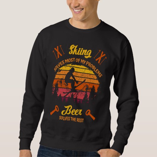 Skiers  Skiing  solves most of my Problems  Beer t スウェットシャツ (正面)
