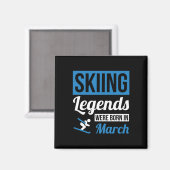 Skiing Legends Were Born In March - Birthday Gift マグネット (正面/裏面)