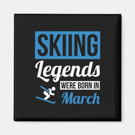 Skiing Legends Were Born In March - Birthday Gift マグネット (正面)