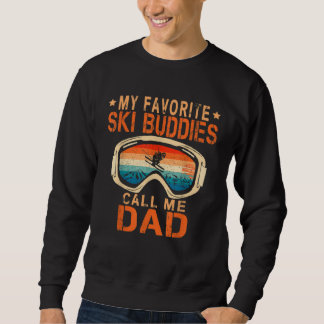 Skiing  My Favorite Ski Buddies Call Me Dad スウェットシャツ