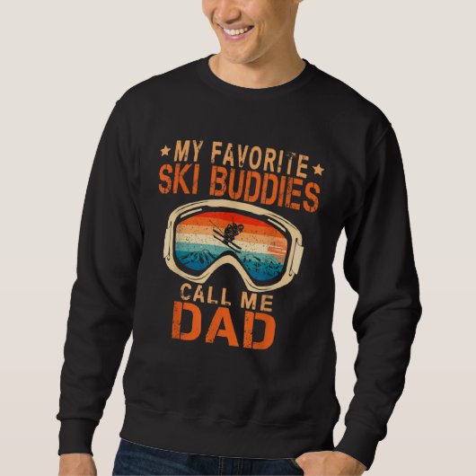 Skiing  My Favorite Ski Buddies Call Me Dad スウェットシャツ (正面)