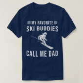Skiing My Favorite Ski Buddies Call Me Dad Ski Tシャツ (デザイン正面)