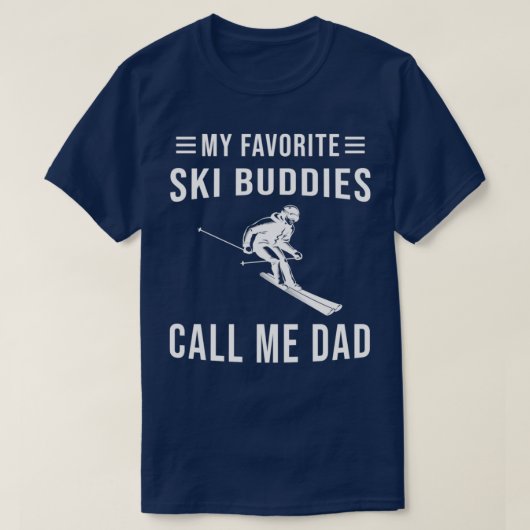 Skiing My Favorite Ski Buddies Call Me Dad Ski Tシャツ (デザイン正面)