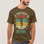 Skiing Skiing Lover Id Rather Be Skiing Tシャツ (正面)