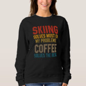 Skiing Solves My Problems Coffee  Skier Snow Jet S スウェットシャツ (正面)