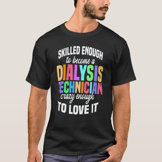 Skilled Enough Dialysis Tech Nephrology Dialysis T Tシャツ (正面)