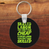 Skilled Labor Isnt Cheap And Cheap Labor Isnt Skil キーホルダー (正面)
