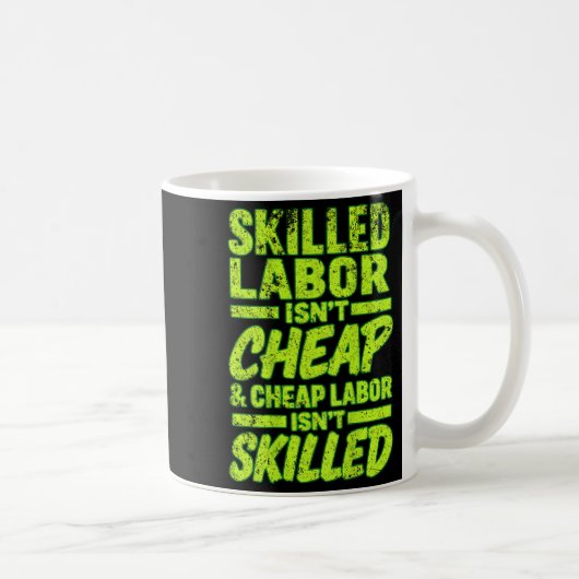 Skilled Labor Isnt Cheap And Cheap Labor Isnt Skil コーヒーマグカップ (右)