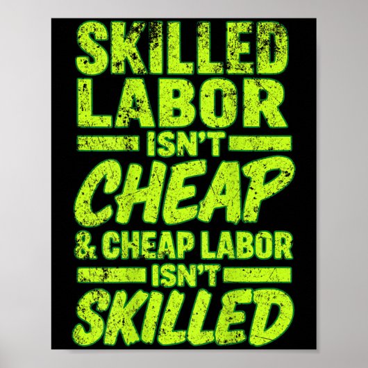 Skilled Labor Isnt Cheap And Cheap Labor Isnt Skil ポスター (正面)