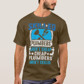 Skilled Plumbers Arent Cheap Cheap Plumbers Tシャツ (正面)