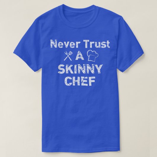 Skinny素晴らし Chef T、Chef Gifを信頼しおもしろいない Tシャツ (デザイン正面)