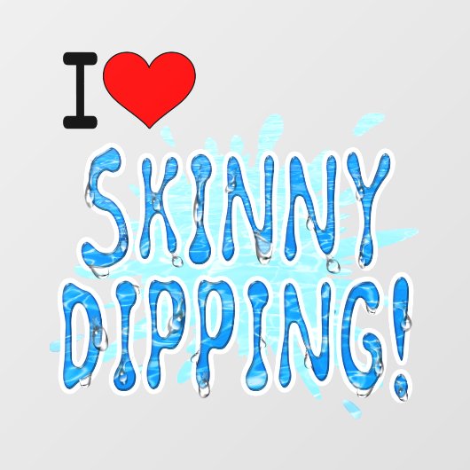 Skinny Dippers - I Love Skinny Dipping ウィンドウサイン (シート)