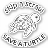 Skip A Straw Save A Turtle Copy Copy Copy シール (正面)