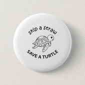 Skip A Straw Save A Turtle Copy Copy Copy 缶バッジ (正面)