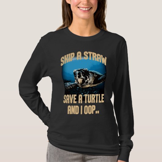 Skip A Straw Save A Turtles And I Oop Sea Animal O Tシャツ (正面)