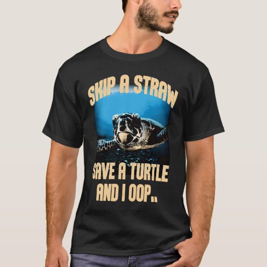 Skip A Straw Save A Turtles And I Oop Sea Animal O Tシャツ (正面)