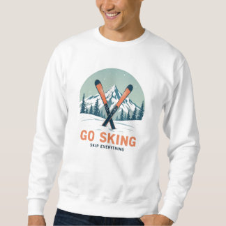 Skip Everything Go Skiing スウェットシャツ