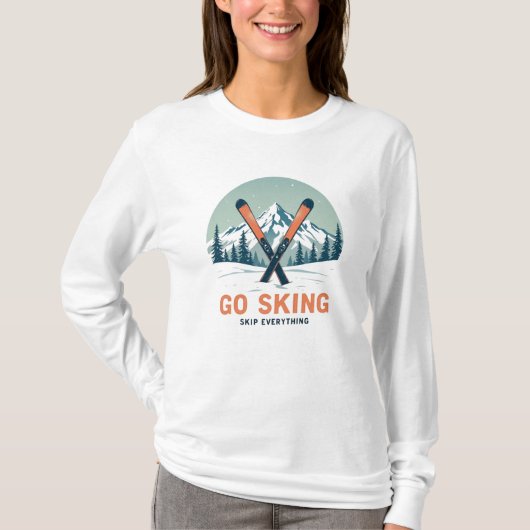 Skip Everything Go Skiing Tシャツ (正面)