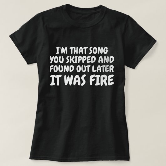 Skipped Song, Now's Fire – 音楽おもしろい引用文 Tシャツ (デザイン正面)