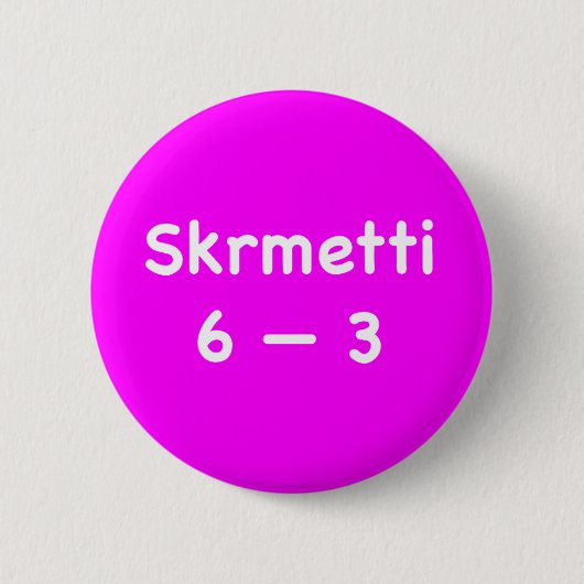Skrmetti 6 -- 3 缶バッジ (正面)