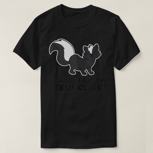 Skunk Lover I Just Really Like Skunks Tシャツ (デザイン正面)