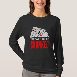 SKUNKEDされる準備をしろ カードゲーム プレーヤー ポーカー ユーカー Tシャツ