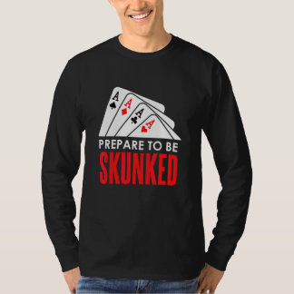 SKUNKEDにご用心 カードゲーム プレーヤー ポーカー ユーカー Tシャツ