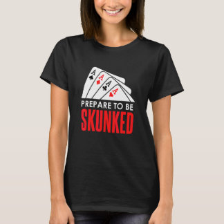 SKUNKEDにご用心 カードゲーム プレーヤー ポーカー ユーカー Tシャツ